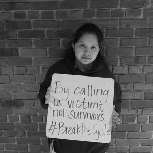 "By calling us victims, not survivors #breakthecycle"