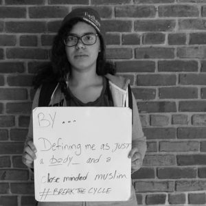 "By...Defining me as just a body and a close-minded Muslim #breakthecycle"